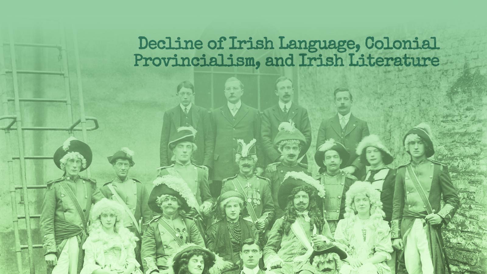 Gaelic Spoken in Decline: Irish Theatre and Colonial Provincialism