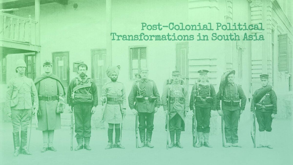 Political Transformations in Post Colonial South Asia