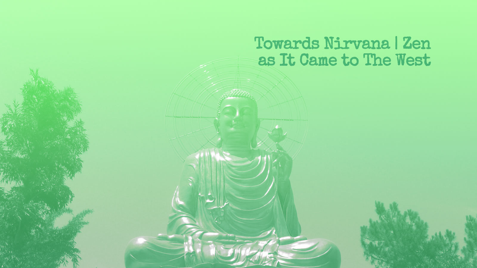 Towards Nirvana | Zen as It Came to The West